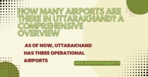 Read more about the article How Many Airports Are There in Uttarakhand? A Comprehensive Overview