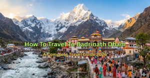 Read more about the article How To Travel To Badrinath Dham – A Complete Travel Guide 2026